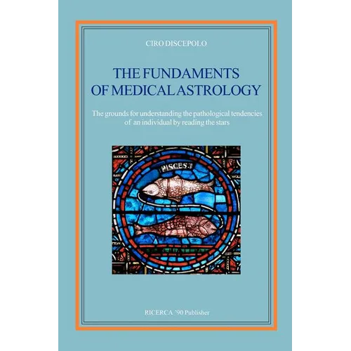 The fundaments of Medical Astrology: The grounds for understanding the pathological tendencies of an individual by reading the stars - Paperback