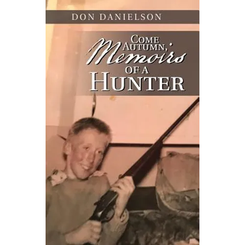 Come Autumn, Memoirs of a Hunter - Hardcover