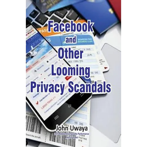 Facebook and Other Looming Privacy Scandals - Paperback