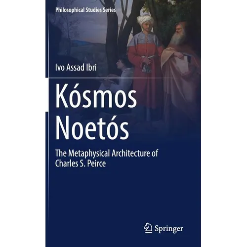 Kósmos Noetós: The Metaphysical Architecture of Charles S. Peirce - Hardcover
