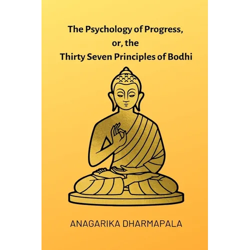 The Psychology of Progress, or, the Thirty Seven Principles of Bodhi - Paperback