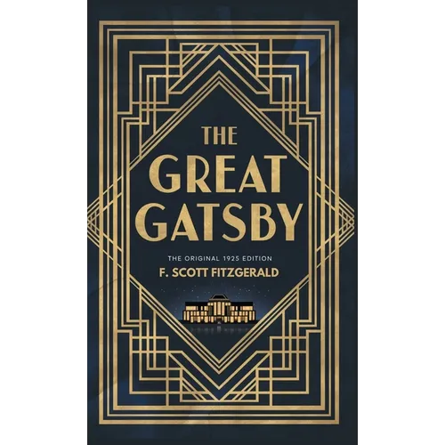 The Great Gatsby: The Original 1925 Edition (A F. Scott Fitzgerald Classic Novel) - Hardcover