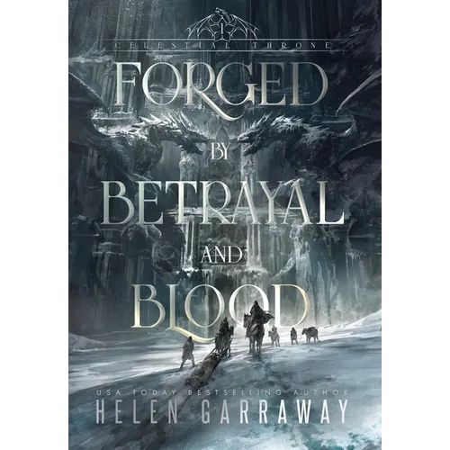 Forged By Betrayal and Blood: Book One of the Epic Fantasy Celestial Throne series - Hardcover