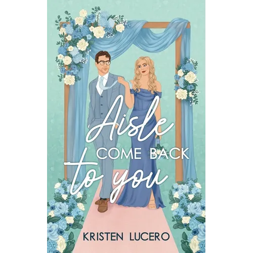 Aisle Come Back to You: Evergreen Grove Book 1 - Paperback