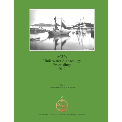 ACUA Underwater Archaeology Proceedings 2013 - Paperback