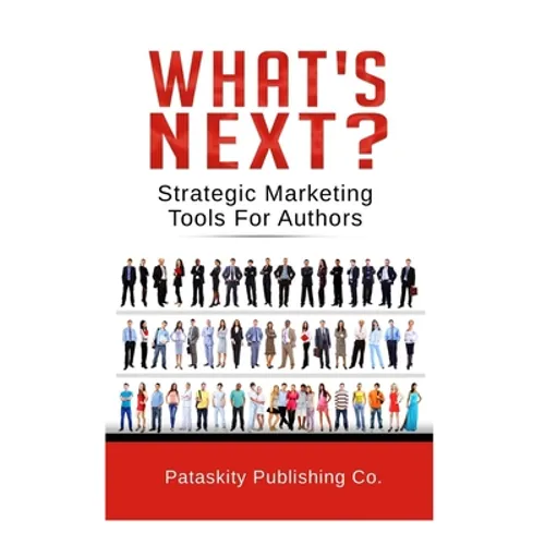 What's Next?: Strategic Marketing Tips For Authors - Paperback