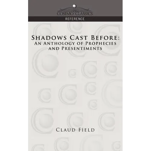 Shadows Cast Before: An Anthology of Prophecies and Presentiments - Paperback