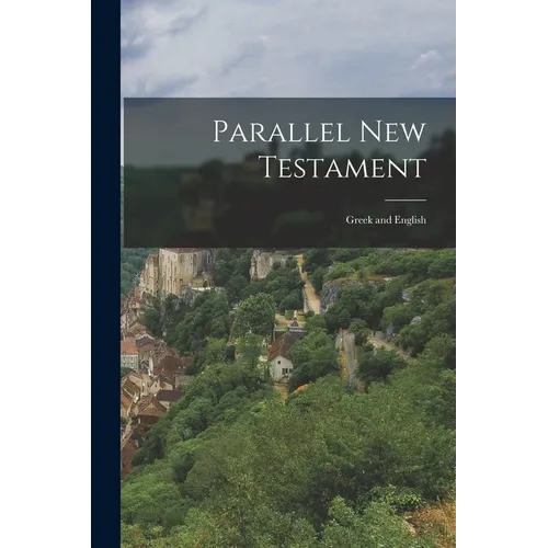 Parallel New Testament: Greek and English - Paperback