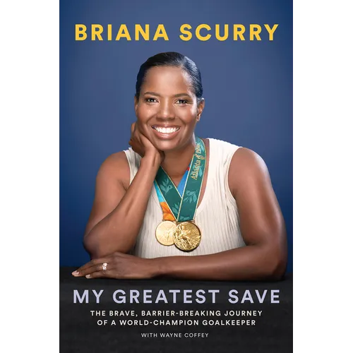 My Greatest Save: The Brave, Barrier-Breaking Journey of a World Champion Goalkeeper - Hardcover
