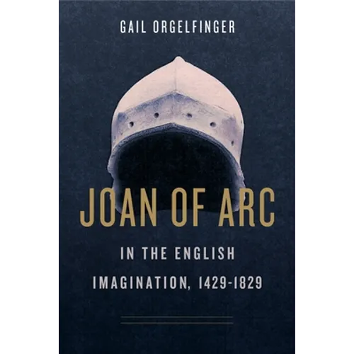 Joan of Arc in the English Imagination, 1429-1829 - Paperback