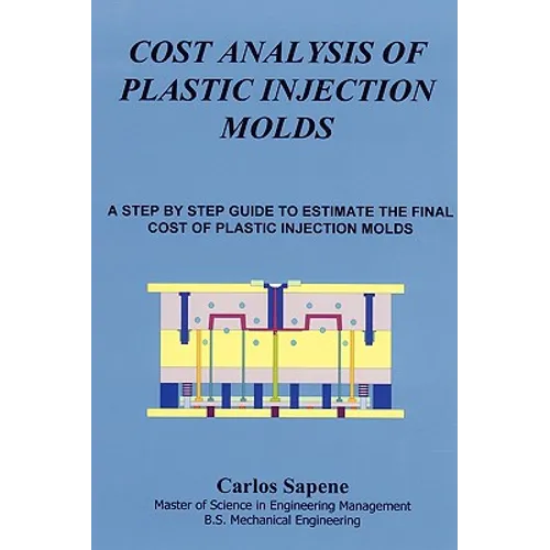 Cost Analysis of Plastic Injection Molds - Paperback
