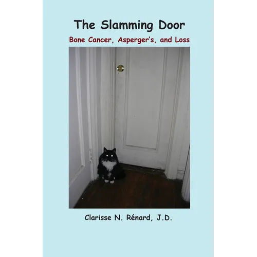 The Slamming Door: Bone Cancer, Asperger's, and Loss - Paperback