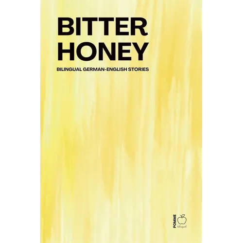 Bitter Honey: Bilingual German-English Stories - Paperback
