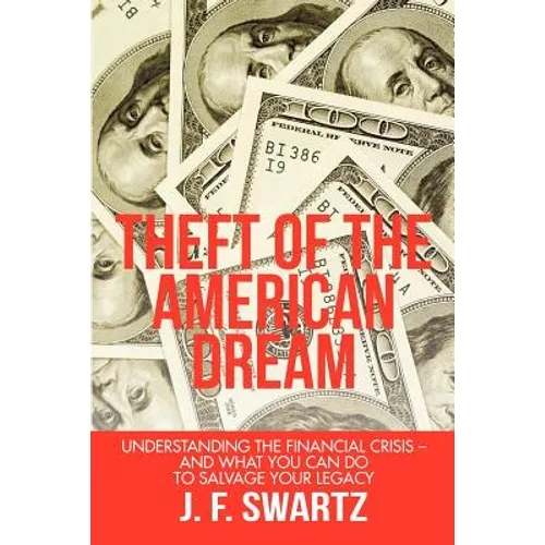 Theft of the American Dream: Understanding the Financial Crisis - And What You Can Do to Salvage Your Legacy - Paperback