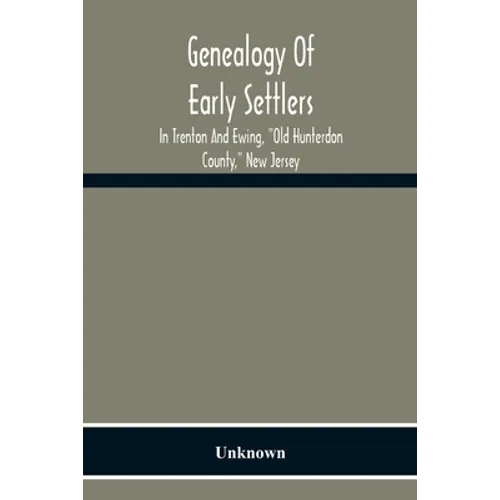 Genealogy Of Early Settlers In Trenton And Ewing, 