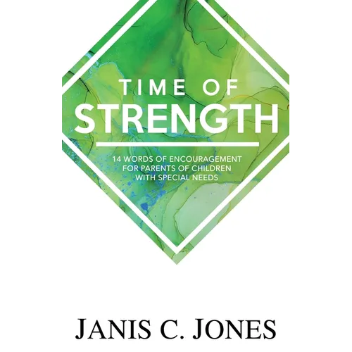Time of Strength: 14 Words of Encouragement for Parents of Children with Special Needs - Paperback