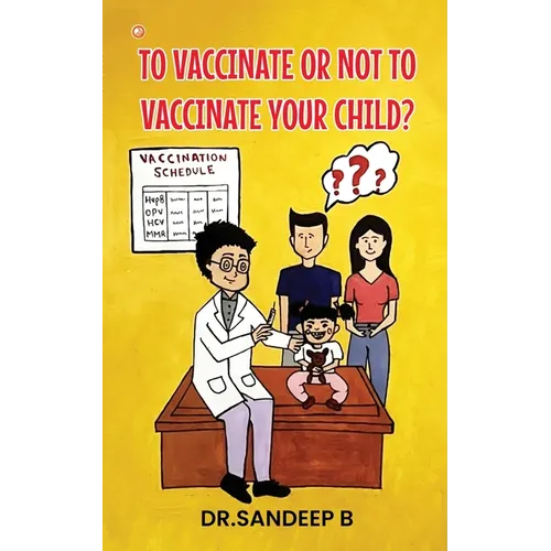 To Vaccinate Or Not To Vaccinate Your Child? - Paperback