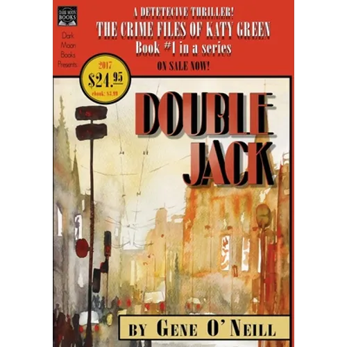 Double Jack: Book 1 in the series, The Crime Files of Katy Green - Hardcover