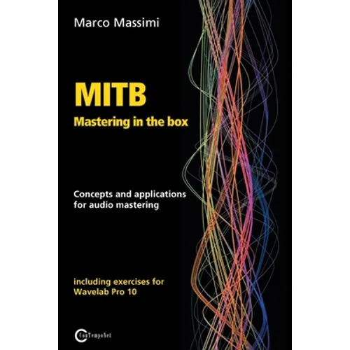 MITB Mastering in the box: Concepts and applications for audio mastering - Theory and practice on Wavelab Pro 10 - Paperback