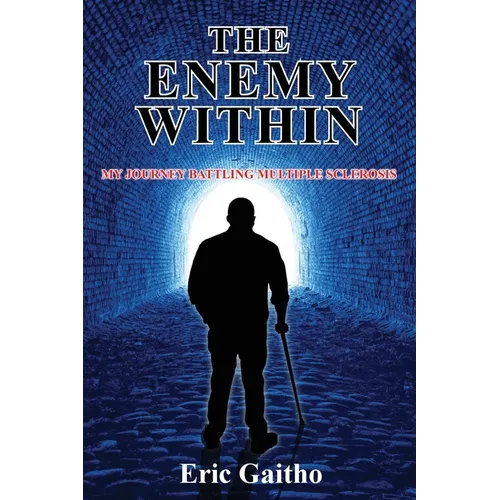 The Enemy Within: My Journey Battling Multiple Sclerosis - Paperback