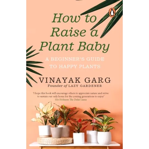 How to Raise a Plant Baby: A Beginner's Guide to Happy Plants - Paperback