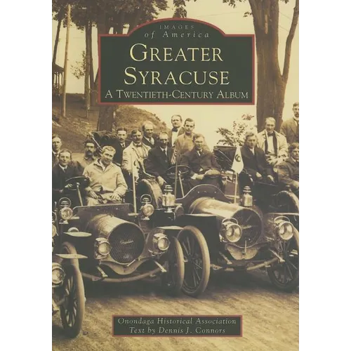Greater Syracuse: A Twentieth-Century Album - Paperback