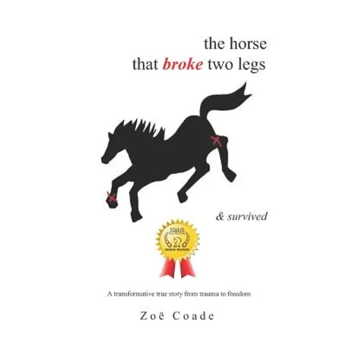 The horse that broke two legs & survived - Paperback
