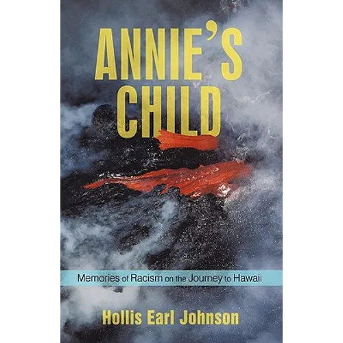 Annie's Child: Memories of Racism on the Journey to Hawaii - Hardcover