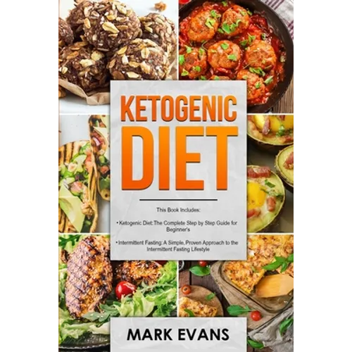Ketogenic Diet: & Intermittent Fasting - 2 Manuscripts - Ketogenic Diet: The Complete Step by Step Guide for Beginner's & Intermittent Fasting: A ... - Paperback