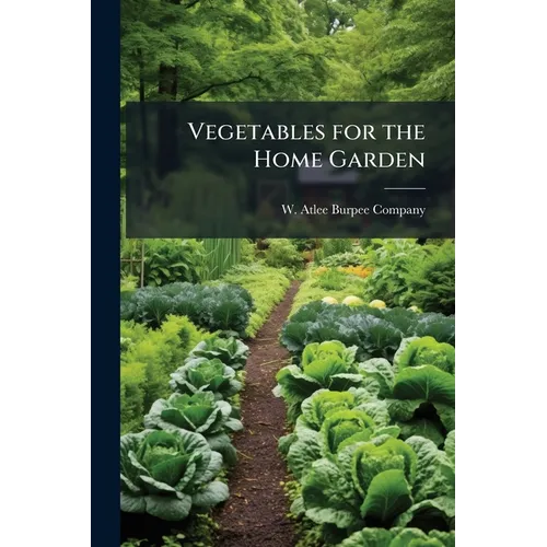 Vegetables for the Home Garden - Paperback