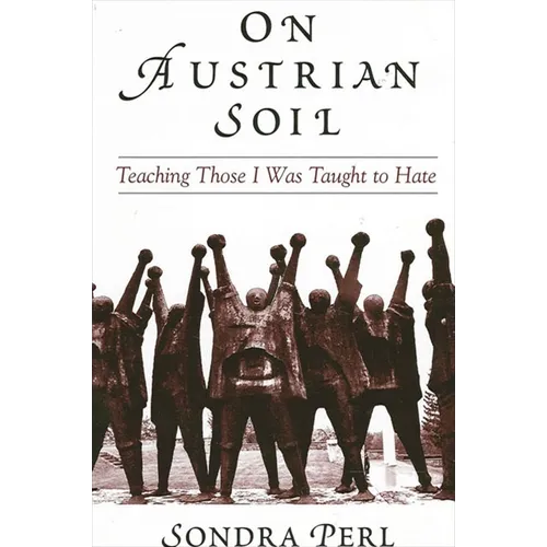 On Austrian Soil: Teaching Those I Was Taught to Hate - Paperback