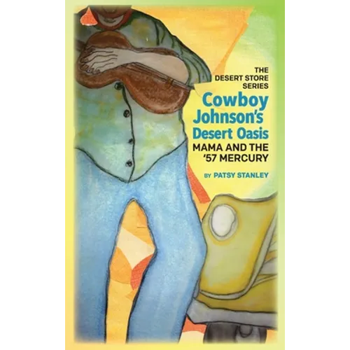 Cowboy Johnson's Desert Oasis Mama and the 57' Mercury - Hardcover