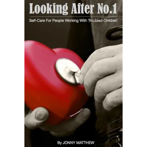 Looking After No.1.: Self-Care for People Working with Troubled Children - Paperback