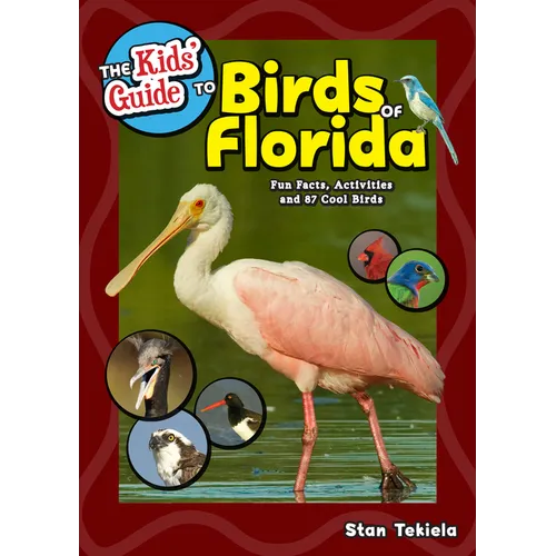 The Kids' Guide to Birds of Florida: Fun Facts, Activities and 87 Cool Birds - Paperback