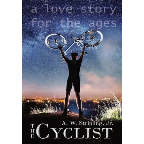 The Cyclist: A Love Story for the Ages - Hardcover