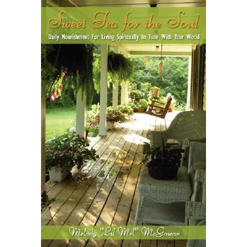 Sweet Tea for the Soul: Daily Nourishment For Living Spiritually In Tune With Your World