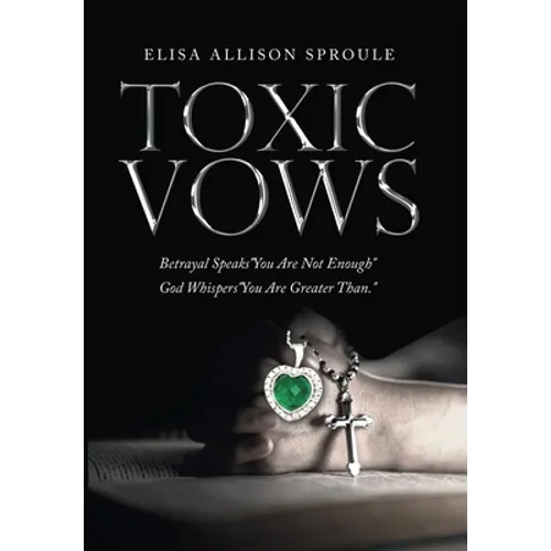 Toxic Vows: Betrayal Speaks 