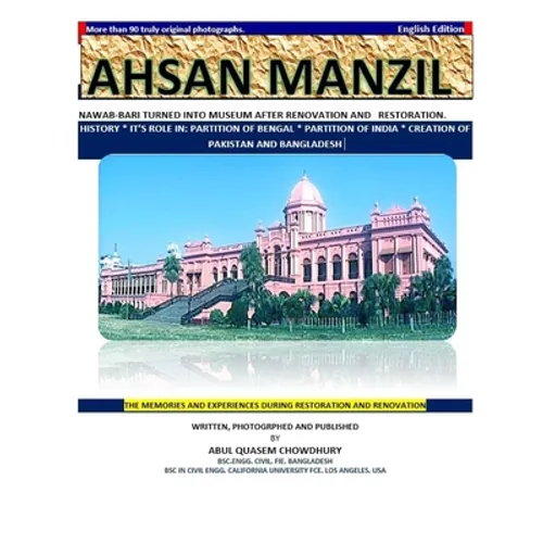 Ahsan Manzil: Nawab-Bari Turned Into Museum After Renovation and Restoration. History * It's Role In: Partition of Bengal * Partitio - Paperback