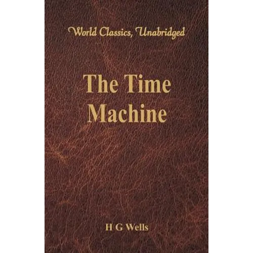 The Time Machine (World Classics, Unabridged) - Paperback