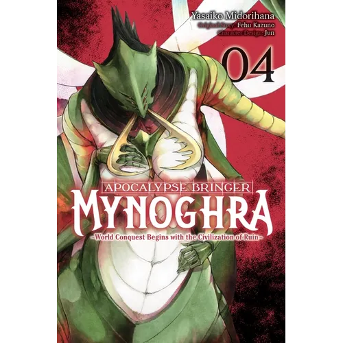Apocalypse Bringer Mynoghra, Vol. 4 (Manga): World Conquest Begins with the Civilization of Ruin - Paperback