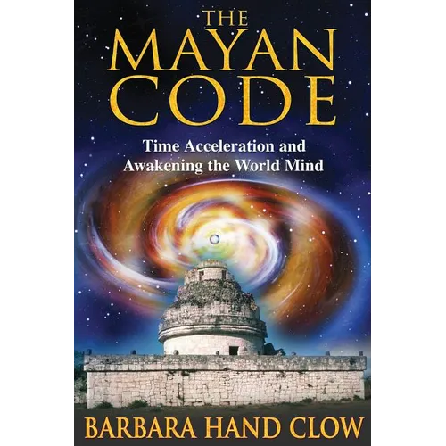 The Mayan Code: Time Acceleration and Awakening the World Mind - Paperback