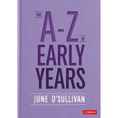 The A to Z of Early Years: Politics, Pedagogy and Plain Speaking - Hardcover