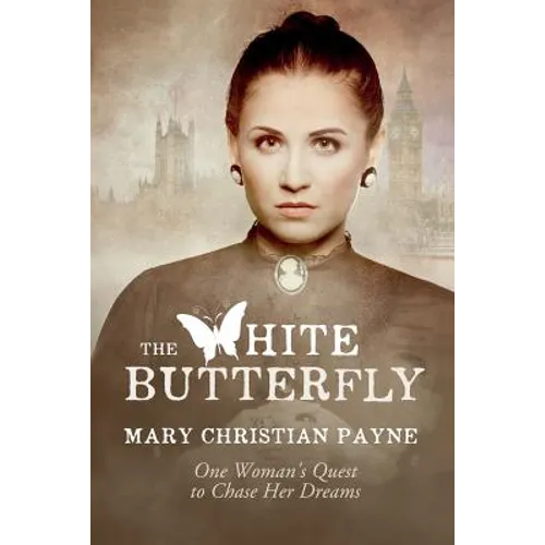 The White Butterfly: A Novel About One Woman's Quest to Chase Her Dreams - Paperback