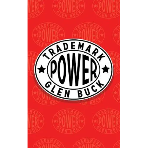 Trademark Power: An Expedition into an Unprobed and Inviting Wilderness - Paperback