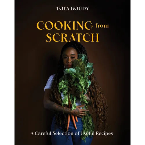 Cooking from Scratch: A Careful Selection of Useful Recipes - Hardcover