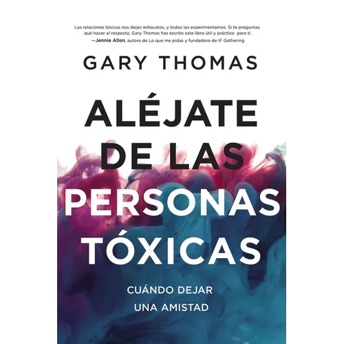 Aléjate de Las Personas Tóxicas: Cuándo Dejar Una Amistad - Paperback