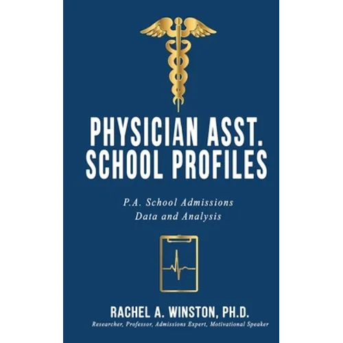 Physician Asst. School Profiles: P.A. School Admissions Data and Analysis - Hardcover