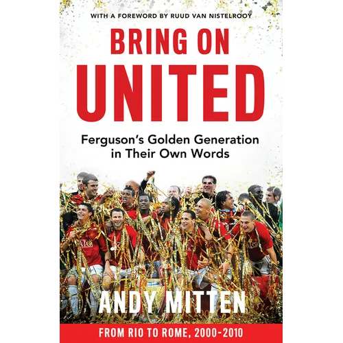 Bring on United: Ferguson's Golden Generation in Their Own Words - Hardcover