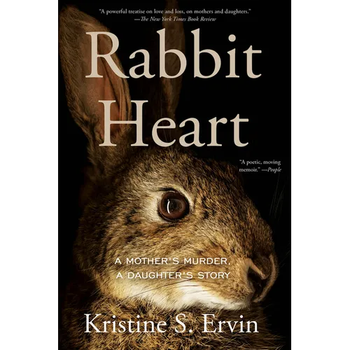 Rabbit Heart: A Mother's Murder, a Daughter's Story