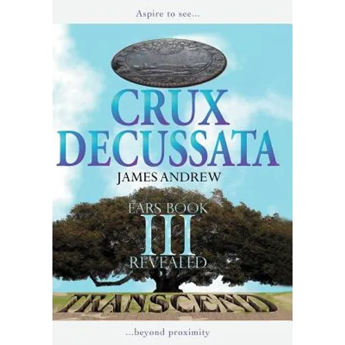 Crux Decussata: EARS Book III Revealed - Hardcover